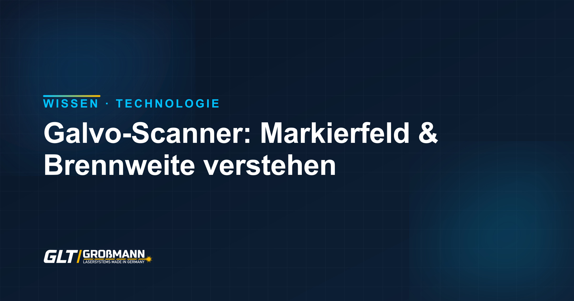 Galvo-Scanner und F-Theta-Objektiv im Beschriftungslaser – Markierfeld und Brennweite